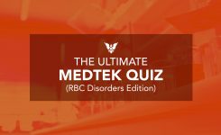The Ultimate MEDTEK Quiz (RBC Disorders Edition)