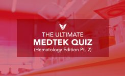 The Ultimate MEDTEK Quiz (Hematology Edition Pt. 2)