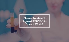 Plasma Treatment Against COVID-19: Does It Work?