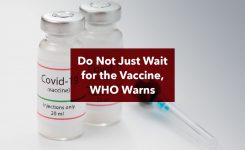 Do Not Just Wait for the Vaccine, WHO Warns