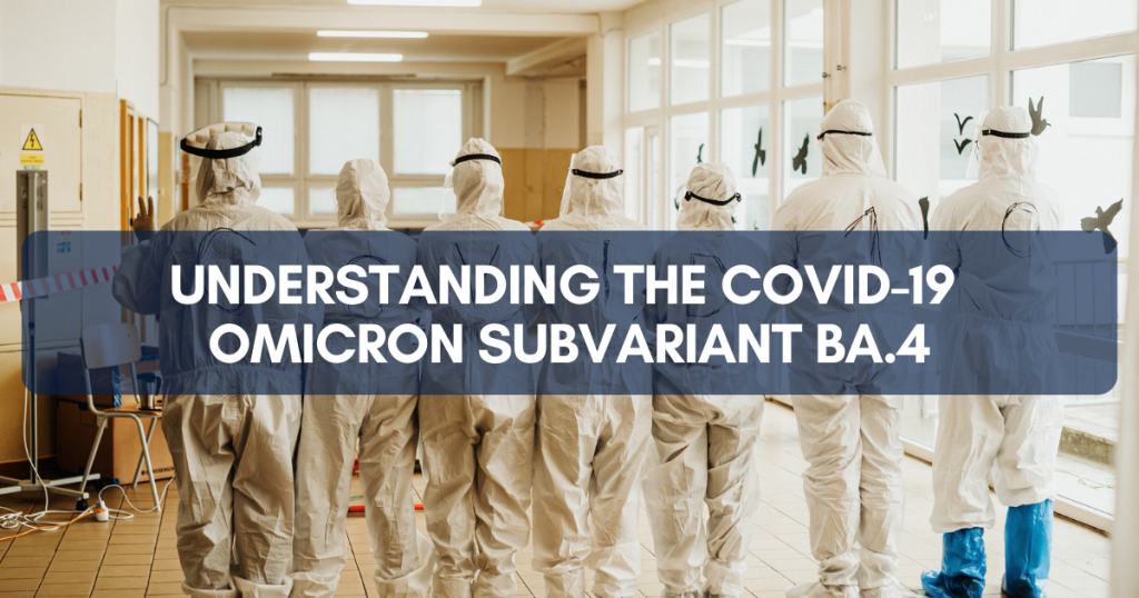 Understanding the COVID-19 Omicron Subvariant BA.4