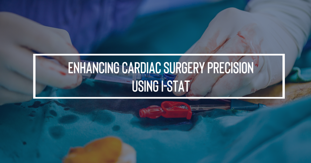 Enhancing Cardiac Surgery Precision Using i-STAT